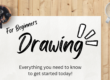Drawing for Beginners: everything you need to begin drawing today!