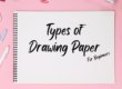 Choosing the right drawing paper, beginners guide
