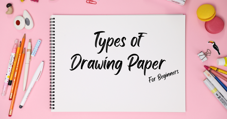 Choosing the right drawing paper, beginners guide