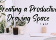 Tips for creating a productive drawing space